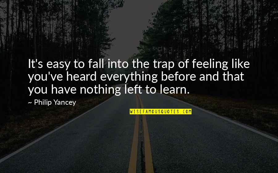 Pisoteo Quotes By Philip Yancey: It's easy to fall into the trap of Pisoteo Quotes By Philip Yancey: It's easy to fall into the trap of