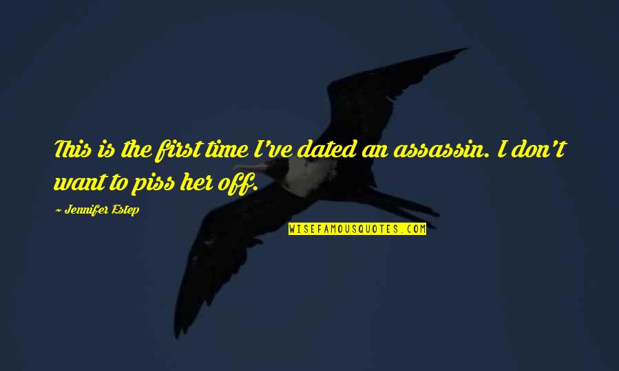 Piss Up Quotes By Jennifer Estep: This is the first time I've dated an