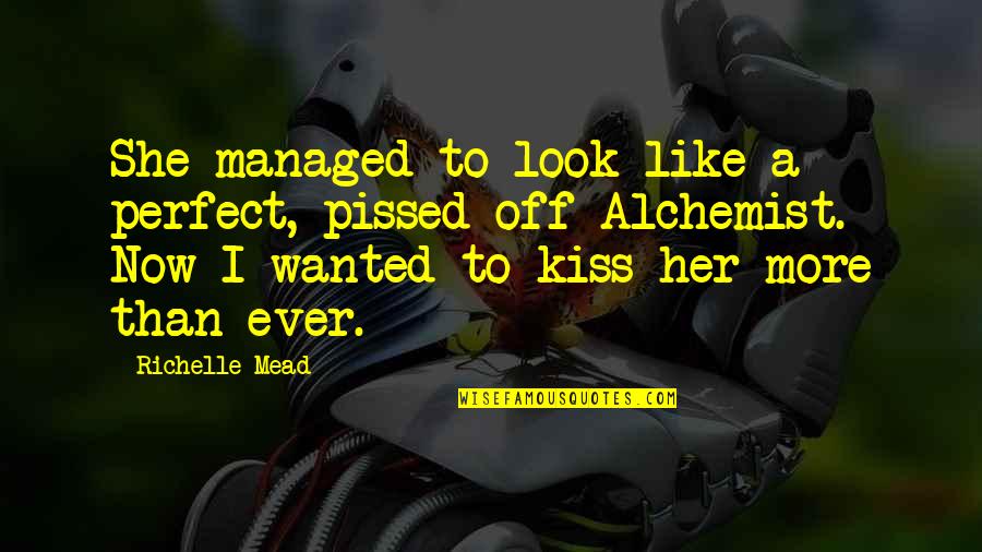 Pissed Quotes By Richelle Mead: She managed to look like a perfect, pissed-off Pissed Quotes By Richelle Mead: She managed to look like a perfect, pissed-off