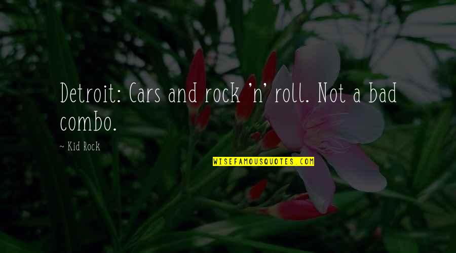 Pissinator Quotes By Kid Rock: Detroit: Cars and rock 'n' roll. Not a