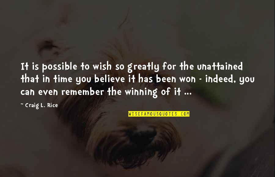 Pissing Contest Quotes By Craig L. Rice: It is possible to wish so greatly for