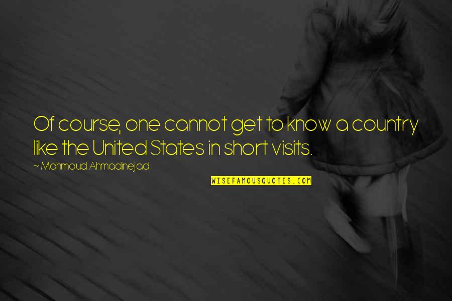 Pisspot Pete Quotes By Mahmoud Ahmadinejad: Of course, one cannot get to know a Pisspot Pete Quotes By Mahmoud Ahmadinejad: Of course, one cannot get to know a