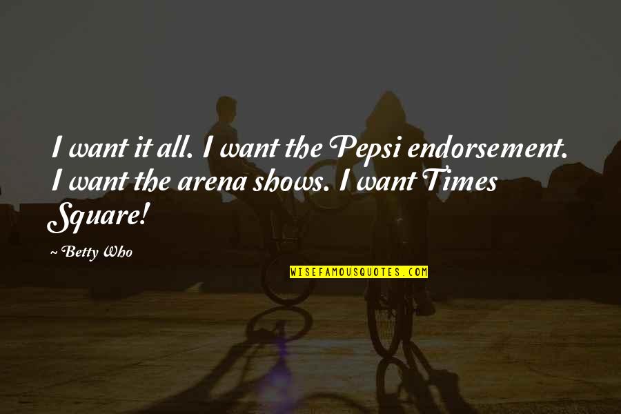 Pistab Quotes By Betty Who: I want it all. I want the Pepsi Pistab Quotes By Betty Who: I want it all. I want the Pepsi