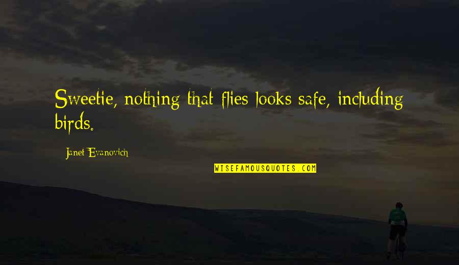 Pistachio Nuts Quotes By Janet Evanovich: Sweetie, nothing that flies looks safe, including birds. Pistachio Nuts Quotes By Janet Evanovich: Sweetie, nothing that flies looks safe, including birds.