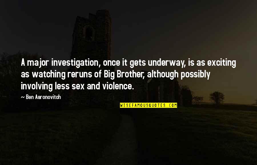 Pistanthrophobia Quotes By Ben Aaronovitch: A major investigation, once it gets underway, is
