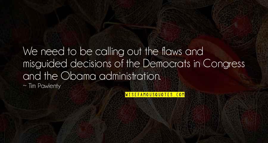 Pistillate Scales Quotes By Tim Pawlenty: We need to be calling out the flaws Pistillate Scales Quotes By Tim Pawlenty: We need to be calling out the flaws