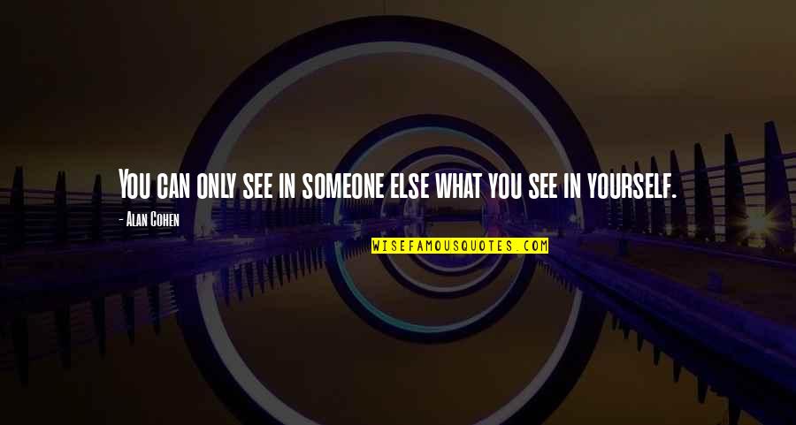 Pistilli Font Quotes By Alan Cohen: You can only see in someone else what