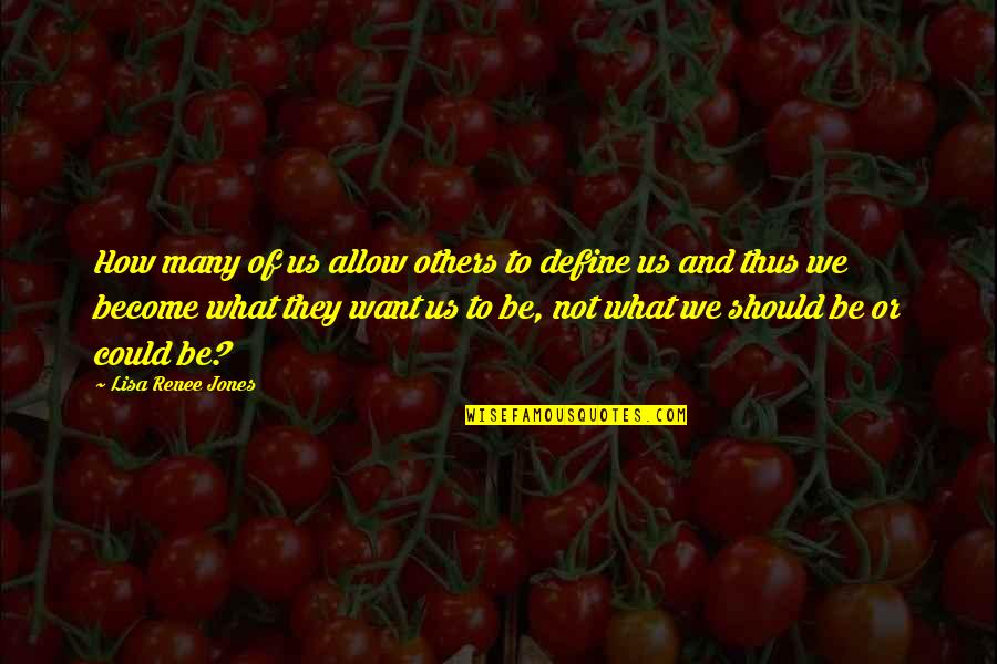Pistilli Font Quotes By Lisa Renee Jones: How many of us allow others to define