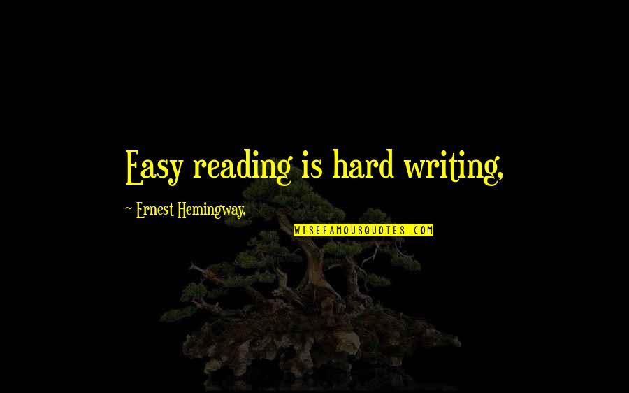 Pistol Packing Quotes By Ernest Hemingway,: Easy reading is hard writing,