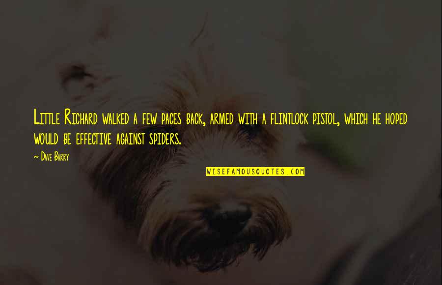 Pistol Quotes By Dave Barry: Little Richard walked a few paces back, armed Pistol Quotes By Dave Barry: Little Richard walked a few paces back, armed