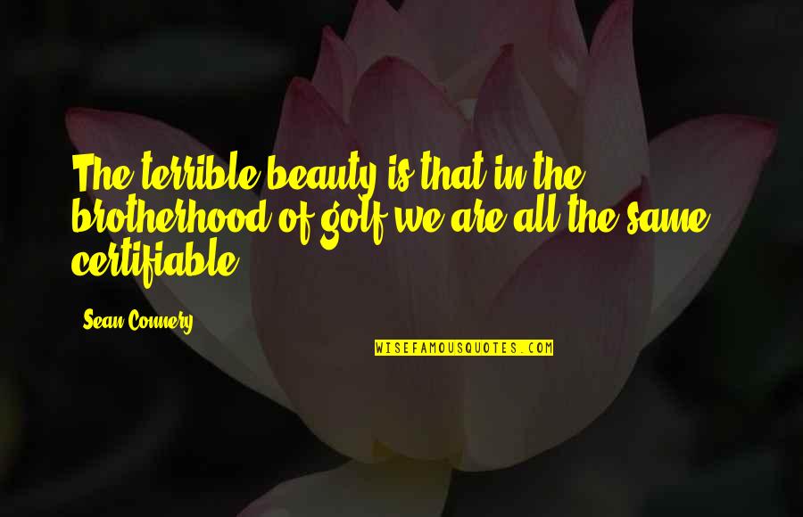 Pistola Quotes By Sean Connery: The terrible beauty is that in the brotherhood Pistola Quotes By Sean Connery: The terrible beauty is that in the brotherhood