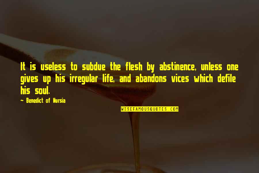 Pistolas Quotes By Benedict Of Nursia: It is useless to subdue the flesh by