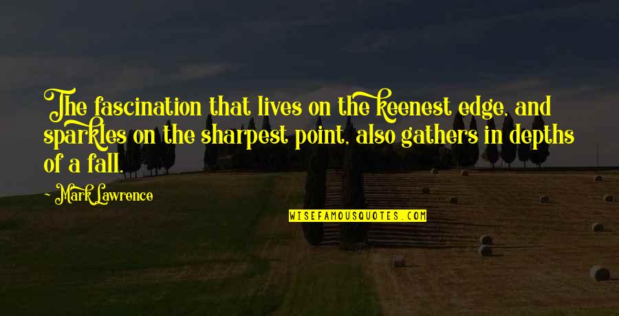 Pistolet Quotes By Mark Lawrence: The fascination that lives on the keenest edge, Pistolet Quotes By Mark Lawrence: The fascination that lives on the keenest edge,