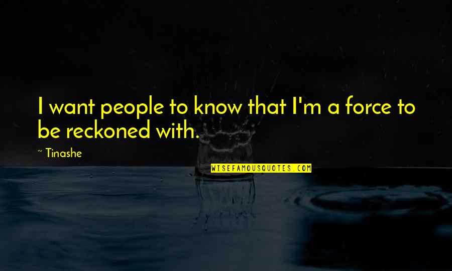 Pistolini Or Pistolero Quotes By Tinashe: I want people to know that I'm a