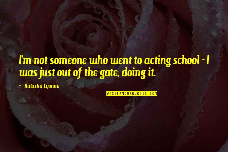 Pistolini Vs Pistolini Quotes By Natasha Lyonne: I'm not someone who went to acting school