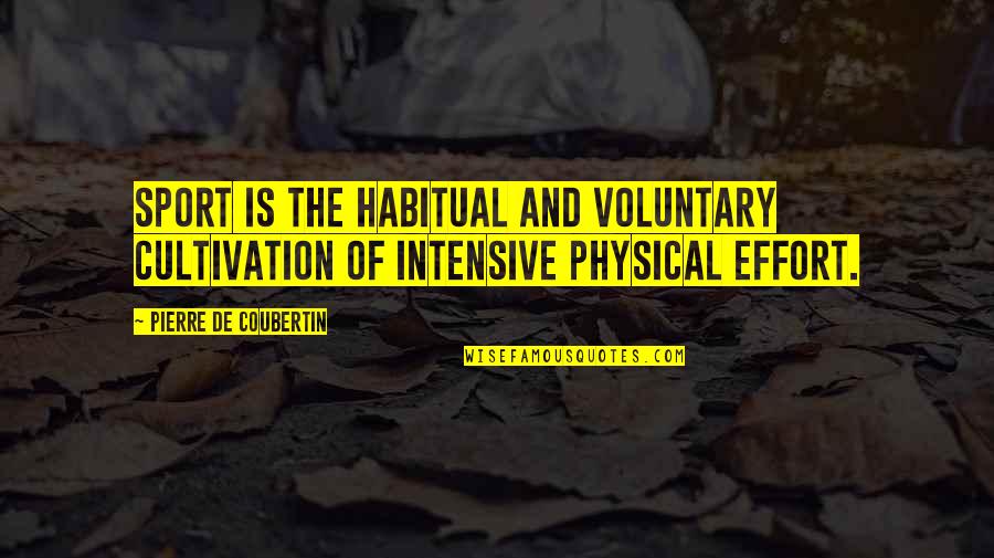 Pistolis Unite Quotes By Pierre De Coubertin: Sport is the habitual and voluntary cultivation of Pistolis Unite Quotes By Pierre De Coubertin: Sport is the habitual and voluntary cultivation of