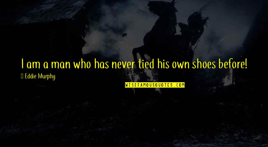 Pistone Hair Quotes By Eddie Murphy: I am a man who has never tied
