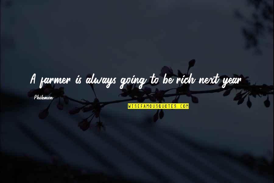 Pistorius Quotes By Philemon: A farmer is always going to be rich