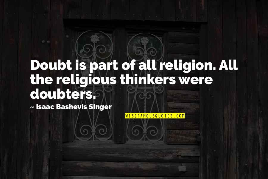 Pistorius Sentencing Quotes By Isaac Bashevis Singer: Doubt is part of all religion. All the