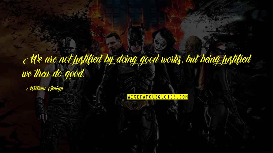 Pisztoly Rajz Quotes By William Jenkyn: We are not justified by doing good works,