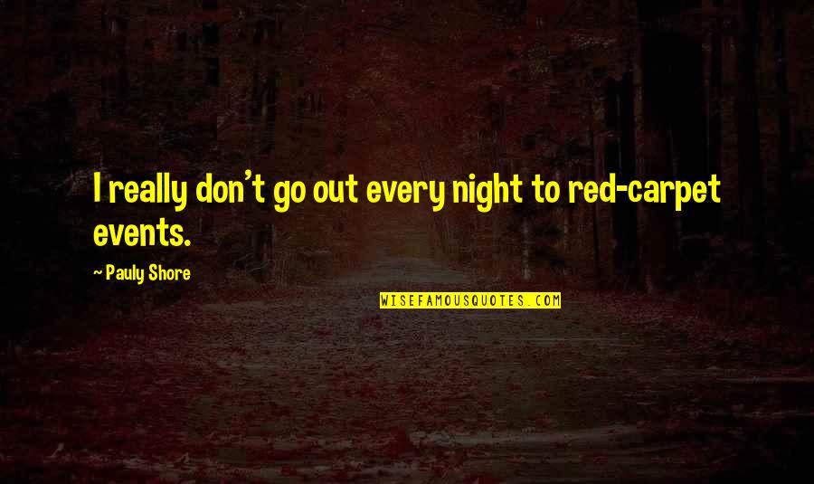 Pisztoly V S Rl S Quotes By Pauly Shore: I really don't go out every night to Pisztoly V S Rl S Quotes By Pauly Shore: I really don't go out every night to