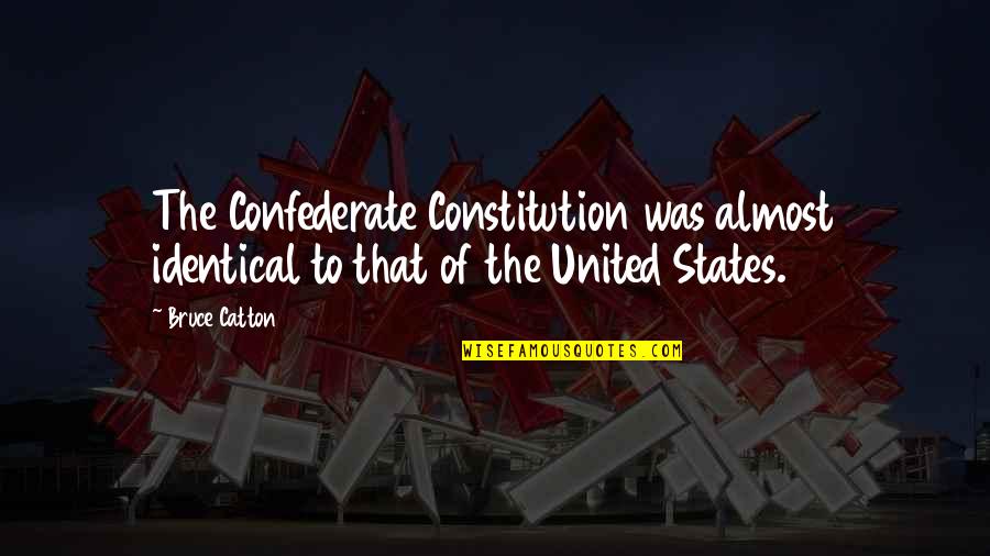 Pit Bull Awareness Quotes By Bruce Catton: The Confederate Constitution was almost identical to that