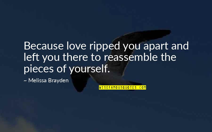 Pit Bull Terriers Quotes By Melissa Brayden: Because love ripped you apart and left you Pit Bull Terriers Quotes By Melissa Brayden: Because love ripped you apart and left you