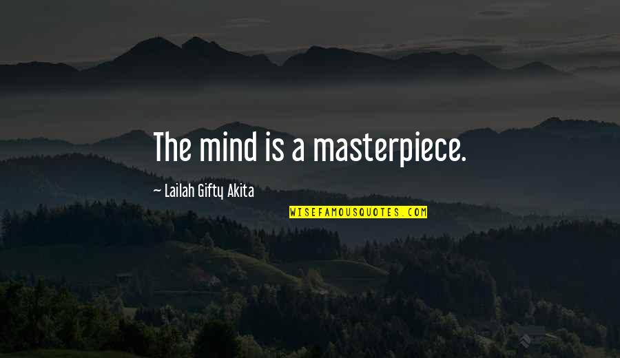 Pit Of Despair Quotes By Lailah Gifty Akita: The mind is a masterpiece.