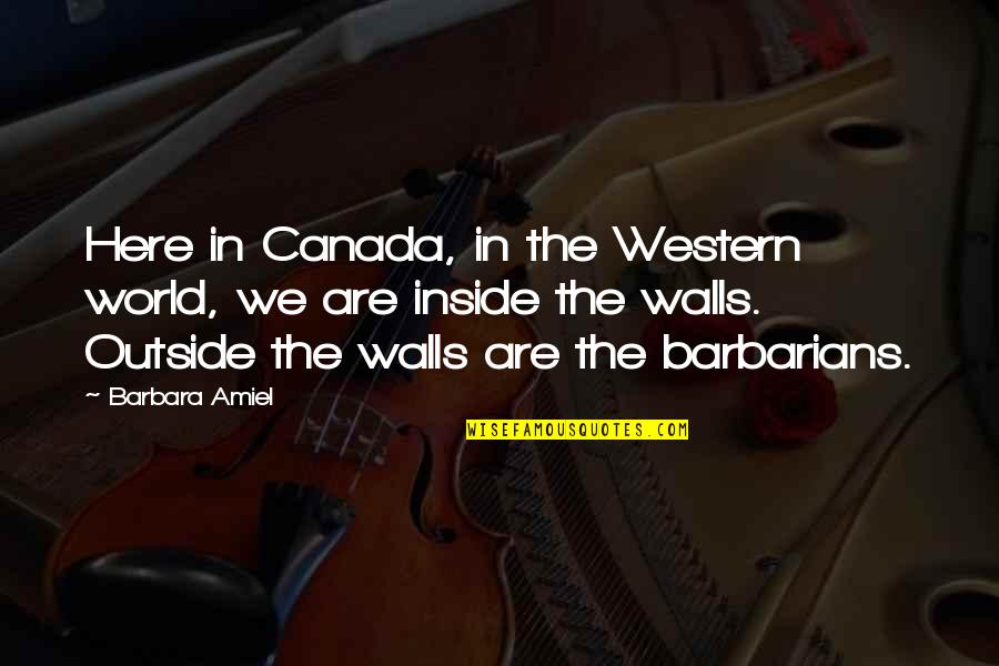 Pitag Rica Sa Quotes By Barbara Amiel: Here in Canada, in the Western world, we