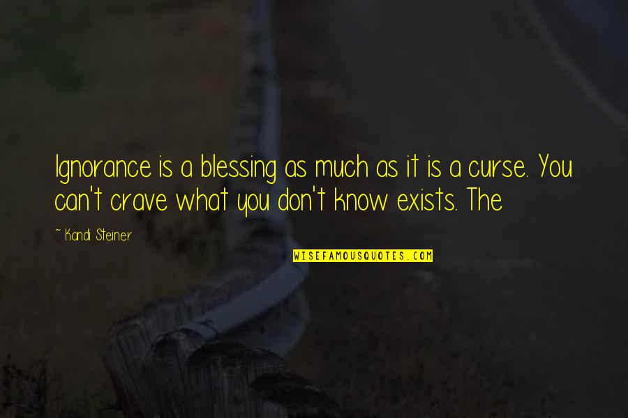 Pitalicious Lindenhurst Quotes By Kandi Steiner: Ignorance is a blessing as much as it Pitalicious Lindenhurst Quotes By Kandi Steiner: Ignorance is a blessing as much as it