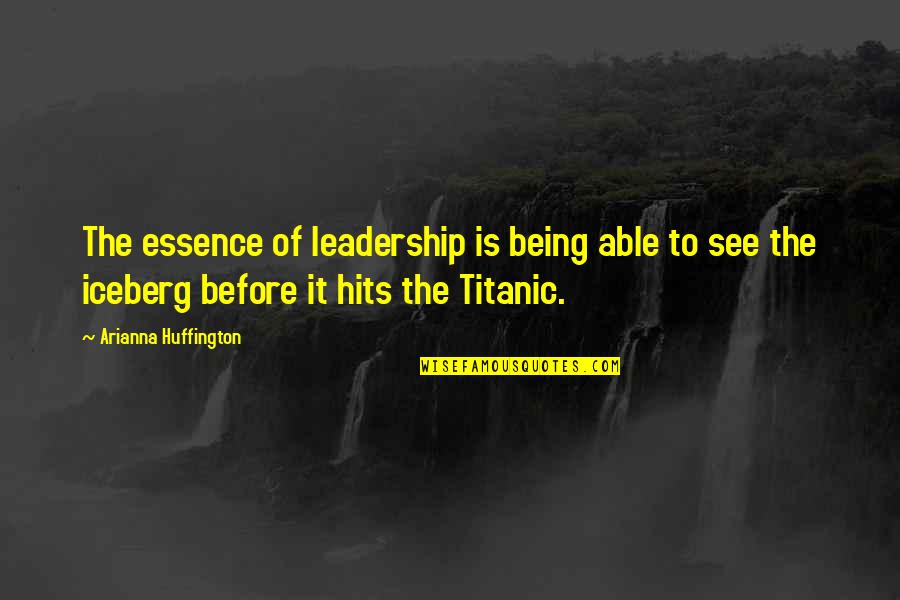 Pitalo Bunga Quotes By Arianna Huffington: The essence of leadership is being able to