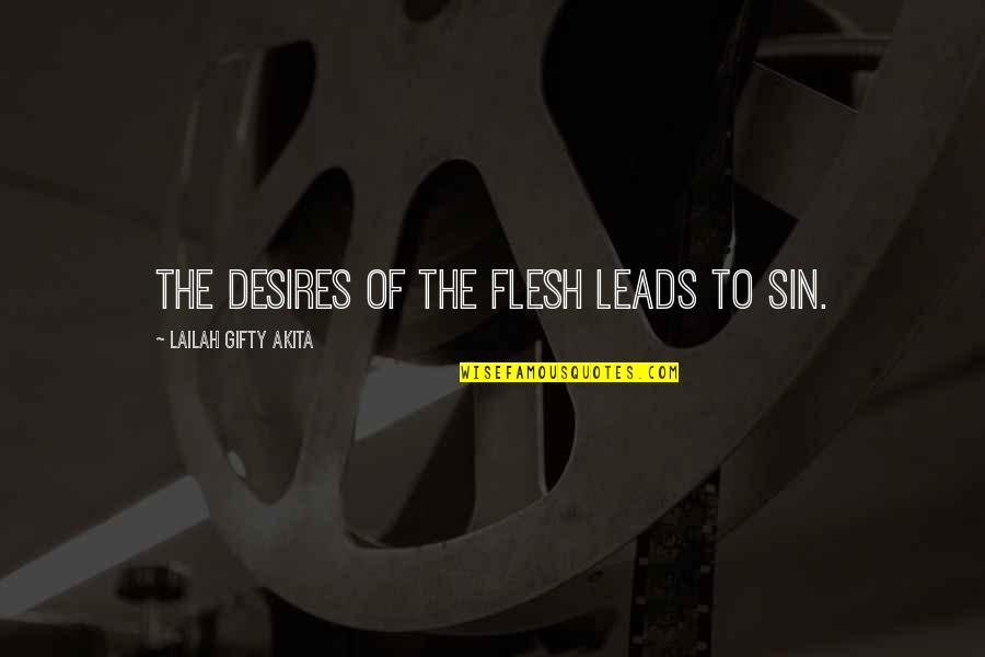 Pitanga Quotes By Lailah Gifty Akita: The desires of the flesh leads to sin.