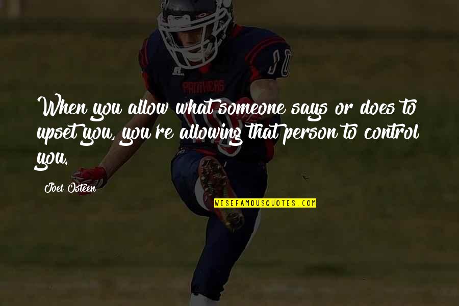 Pitavana Quotes By Joel Osteen: When you allow what someone says or does