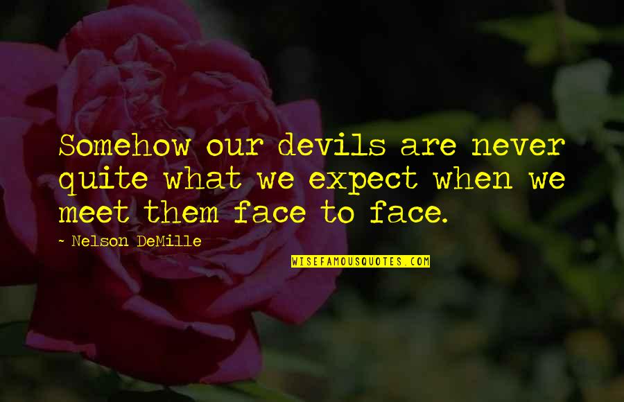Pitavana Quotes By Nelson DeMille: Somehow our devils are never quite what we