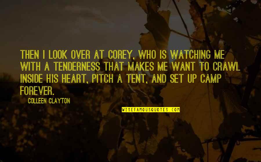Pitch A Tent Quotes By Colleen Clayton: Then I look over at Corey, who is Pitch A Tent Quotes By Colleen Clayton: Then I look over at Corey, who is