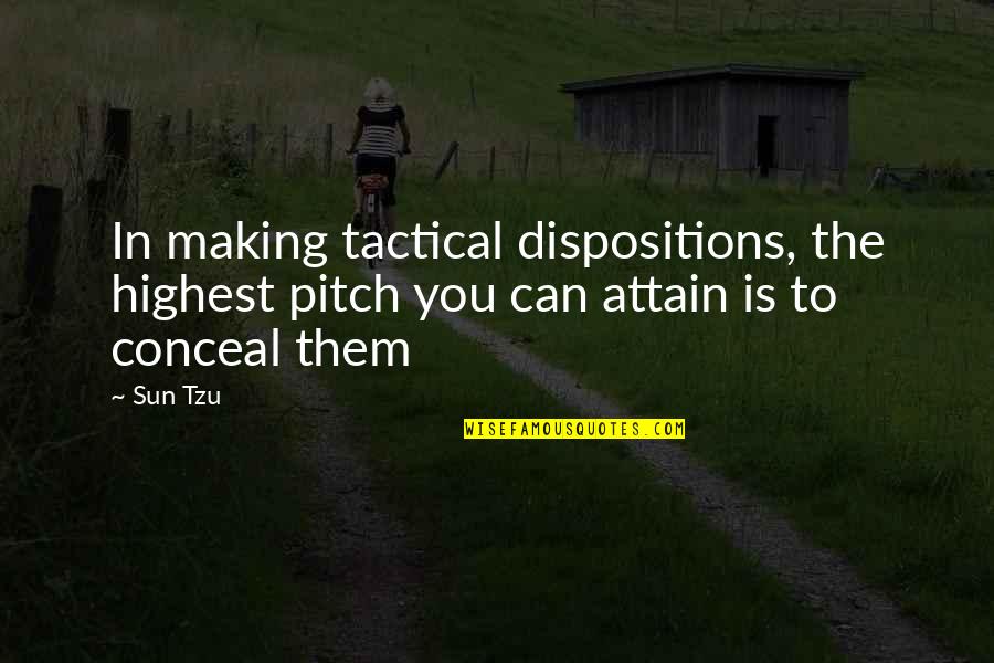 Pitch Quotes By Sun Tzu: In making tactical dispositions, the highest pitch you
