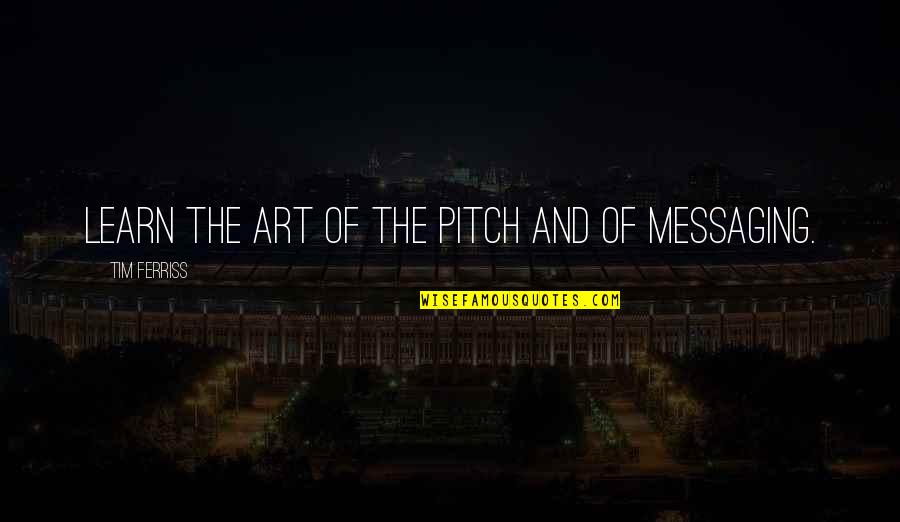 Pitch Quotes By Tim Ferriss: Learn the art of the pitch and of