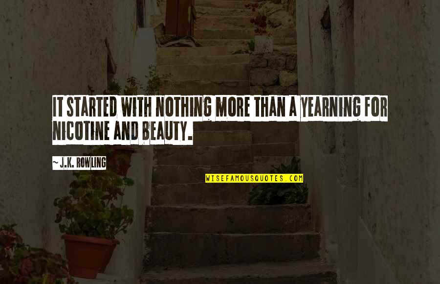 Pitchblend Quotes By J.K. Rowling: It started with nothing more than a yearning