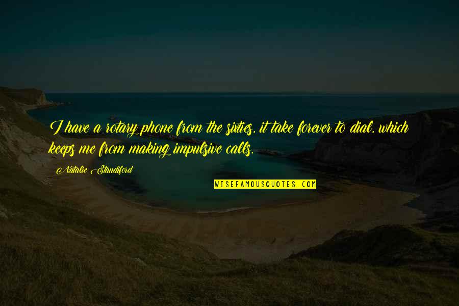 Pitched Tent Quotes By Natalie Standiford: I have a rotary phone from the sixties, Pitched Tent Quotes By Natalie Standiford: I have a rotary phone from the sixties,