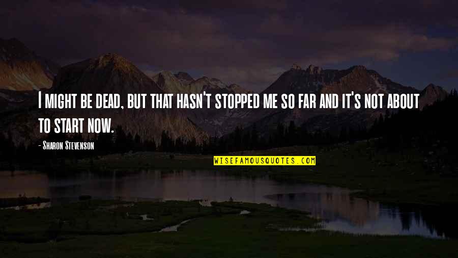 Pitched Tent Quotes By Sharon Stevenson: I might be dead, but that hasn't stopped Pitched Tent Quotes By Sharon Stevenson: I might be dead, but that hasn't stopped