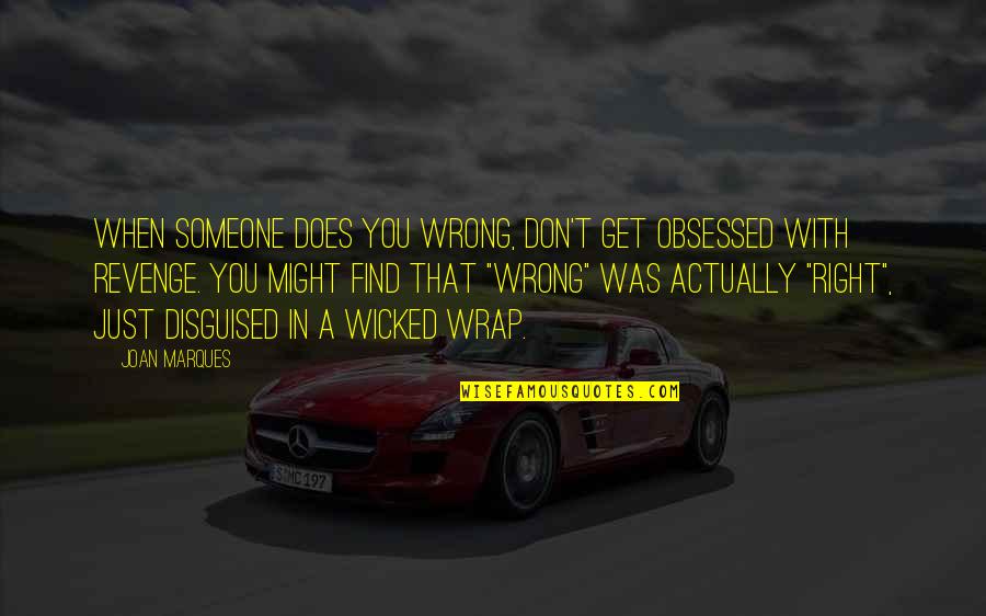 Pitchel In English Quotes By Joan Marques: When someone does you wrong, don't get obsessed
