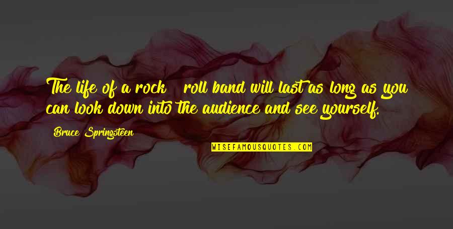 Pitcher Catcher Bonds Quotes By Bruce Springsteen: The life of a rock & roll band