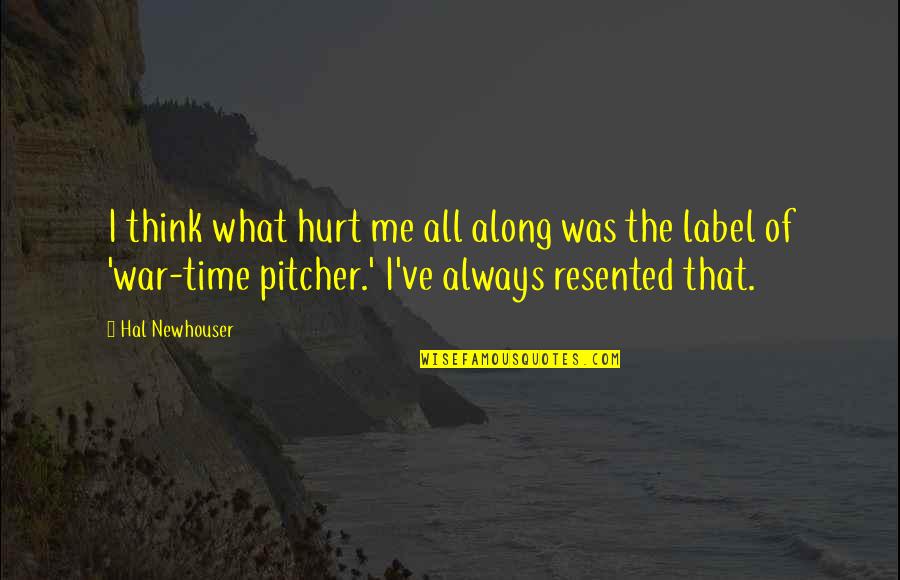 Pitcher Quotes By Hal Newhouser: I think what hurt me all along was