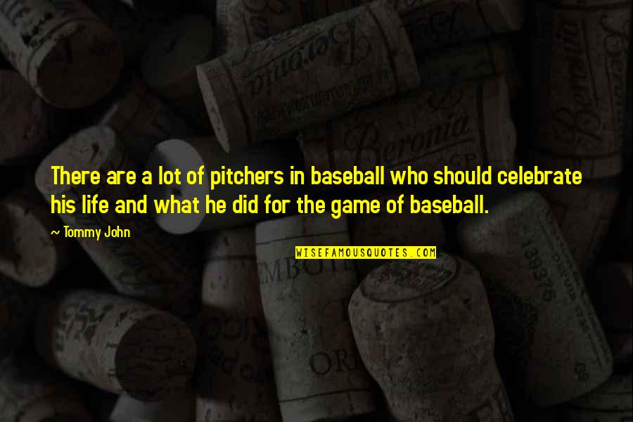 Pitchers In Baseball Quotes By Tommy John: There are a lot of pitchers in baseball