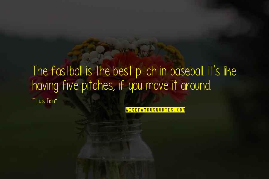 Pitches Quotes By Luis Tiant: The fastball is the best pitch in baseball. Pitches Quotes By Luis Tiant: The fastball is the best pitch in baseball.