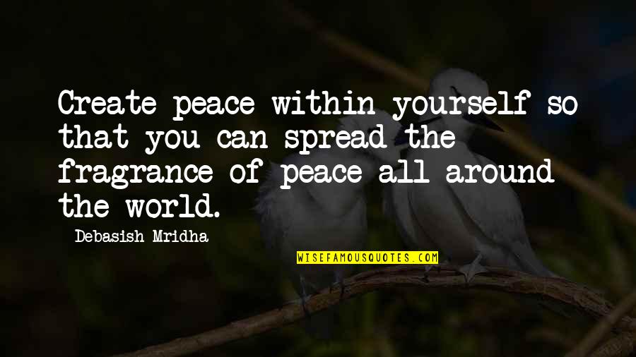 Pitching And Life Quotes By Debasish Mridha: Create peace within yourself so that you can
