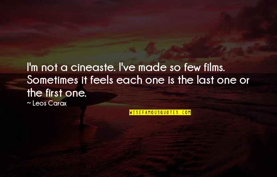 Pitching And Life Quotes By Leos Carax: I'm not a cineaste. I've made so few