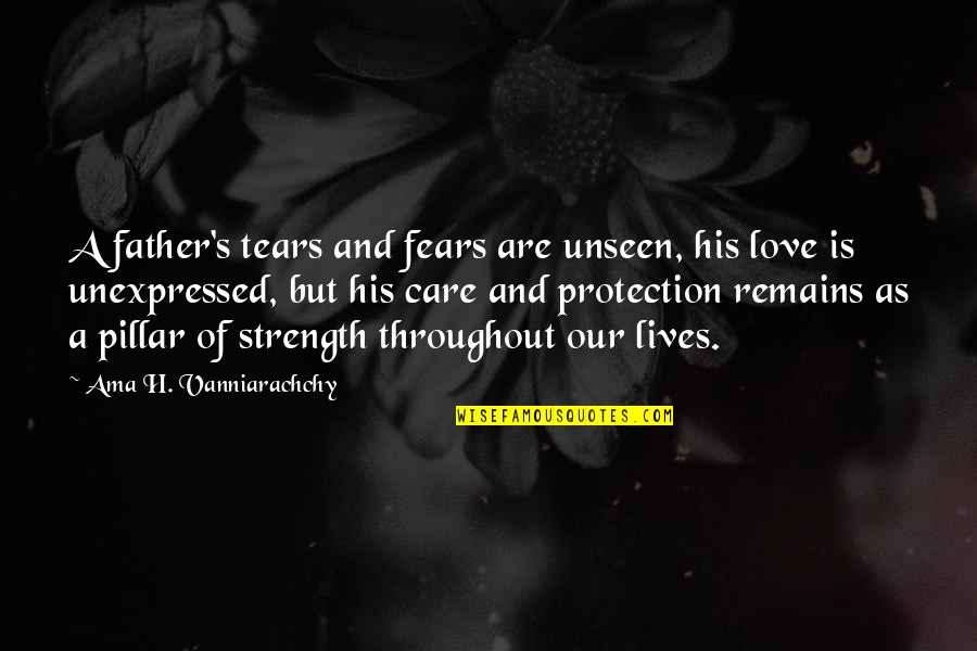 Pitching Confidence Quotes By Ama H. Vanniarachchy: A father's tears and fears are unseen, his