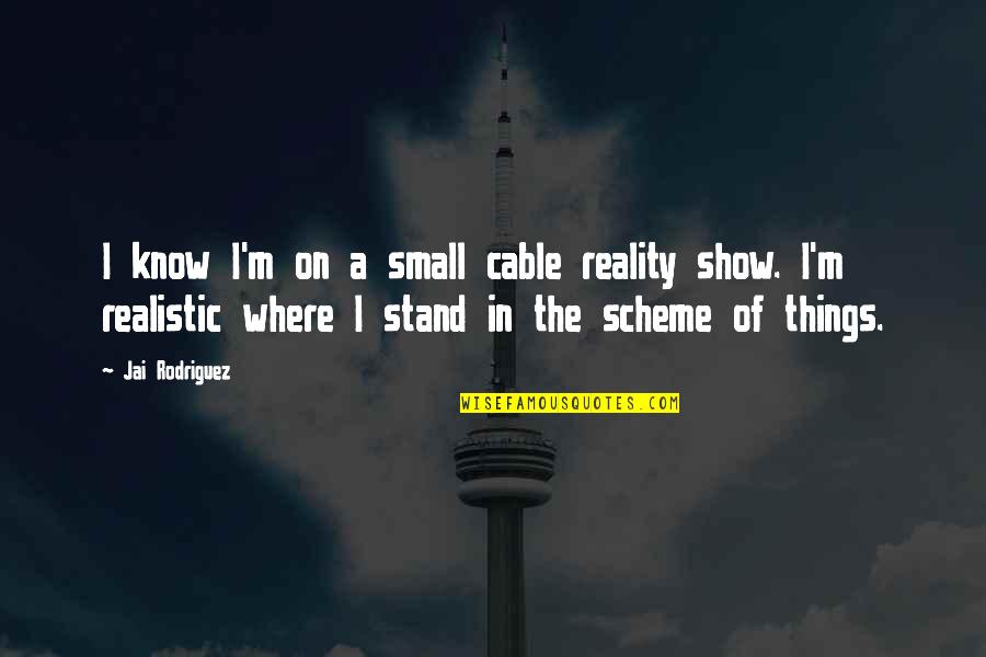 Pitching In Baseball Quotes By Jai Rodriguez: I know I'm on a small cable reality