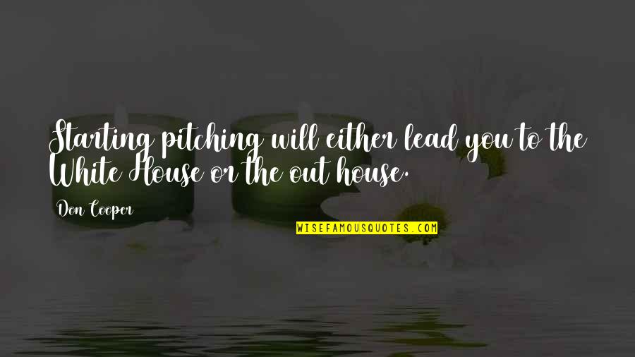 Pitching In Quotes By Don Cooper: Starting pitching will either lead you to the